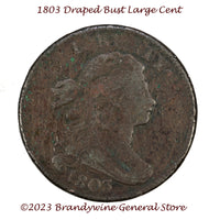 An 1803 Draped Bust Large Cent in Good plus condition for sale by Brandywine General Store.