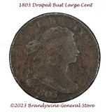 An 1803 Draped Bust Large Cent in Good plus condition for sale by Brandywine General Store.