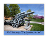An archival poster style print of WWI Cannon the "Langer Morser" in Harrisonburg VA